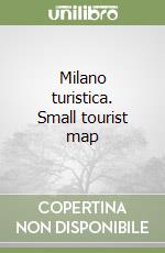 Milano turistica. Small tourist map libro