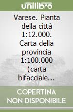 Varese. Pianta della città 1:12.000. Carta della provincia 1:100.000 (carta bifacciale autocopertinata plastificata) libro