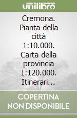 Cremona. Pianta della città 1:10.000. Carta della provincia 1:120.000. Itinerari turistici libro