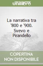 La narrativa tra '800 e '900. Svevo e Pirandello libro