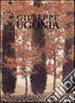 Giuseppe Ugonia. Atti del Convegno di studi in occasione del 50º anniversario della morte del litografo libro