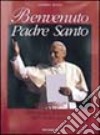 Benvenuto padre santo. 1978-1998: Giovanni Paolo II ventesimo anno libro