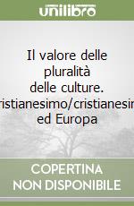 Il valore delle pluralità delle culture. Cristianesimo/cristianesimi ed Europa