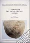 Museo internazionale delle ceramiche Faenza. Catalogo generale delle raccolte. Vol. 11: Le ceramiche del Vicino Oriente antico libro