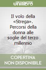 Il volo della «Strega». Percorsi della donna alle soglie del terzo millennio libro