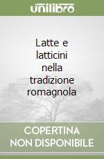 Latte e latticini nella tradizione romagnola libro