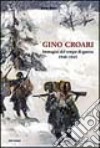 Gino Croari. Immagini dal tempo di guerra 1940-1945 libro