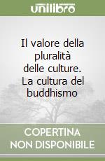 Il valore della pluralità delle culture. La cultura del buddhismo