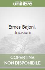 Ermes Bajoni. Incisioni