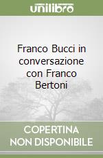 Franco Bucci in conversazione con Franco Bertoni libro