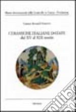 Ceramiche italiane datate dal XV al XIX secolo libro