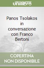 Panos Tsolakos in conversazione con Franco Bertoni libro