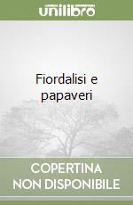 Fiordalisi e papaveri