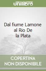 Dal fiume Lamone al Rio De la Plata libro