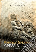 Raffaele Bendandi. Ombre sul sole libro