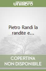 Pietro Randi la randite e...