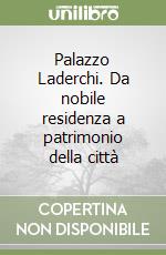 Palazzo Laderchi. Da nobile residenza a patrimonio della città libro
