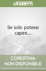 Se solo potessi capire... libro