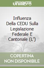 Influenza Della CEDU Sulla Legislazione Federale E Cantonale (L') libro