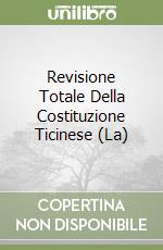 Revisione Totale Della Costituzione Ticinese (La) libro