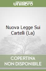 Nuova Legge Sui Cartelli (La) libro