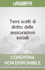 Temi scelti di diritto delle assicurazioni sociali libro