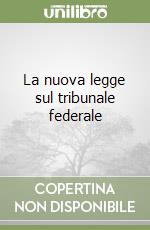 La nuova legge sul tribunale federale libro