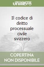 Il codice di diritto processuale civile svizzero libro