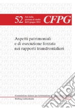 Aspetti patrimoniali e di esecuzione forzata nei rapporti transfrontalieri. Ediz. italiana e francese libro