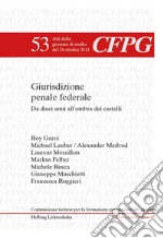 Giurisdizione penale federale. Da dieci anni all'ombra dei castelli. Ediz. italiana, inglese, francese e tedesca libro