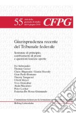 Giurisprudenza recente del Tribunale federale. Sentenze di principio, cambiamenti di prassi e questioni lasciate aperte. Ediz. italiana, francese e tedesca libro