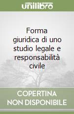 Forma giuridica di uno studio legale e responsabilità civile libro