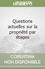 Questions actuelles sur la propriété par étages