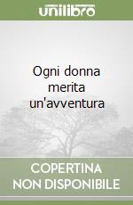 Ogni donna merita un'avventura libro