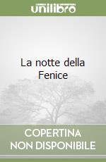 La notte della Fenice libro