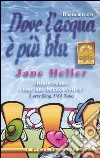 Dove l'acqua è più blu libro di Heller Jane