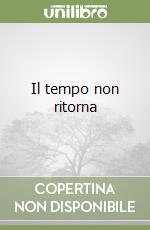 Il tempo non ritorna libro