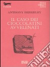 Il caso dei cioccolatini avvelenati libro di Berkeley Anthony