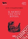 Il morto che non riposa libro di Cullingford Guy