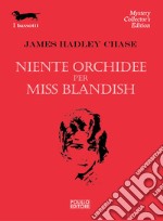 Niente orchidee per Miss Blandish libro