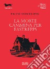 La morte cammina per Eastrepps libro