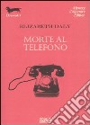 Morte al telefono libro