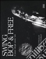 Swing, bop & free. Il jazz degli anni '60 libro