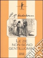 Le zie non sono gentiluomini libro