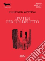 Ipotesi per un delitto