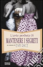 L'Arte perduta di mantenere i segreti libro