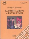 La morte arriva a piccoli passi libro