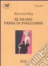 Se muoio prima di svegliarmi libro di King Sherwood