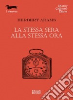 La stessa sera alla stessa ora libro