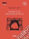 Morte in palcoscenico libro di Kyd Thomas